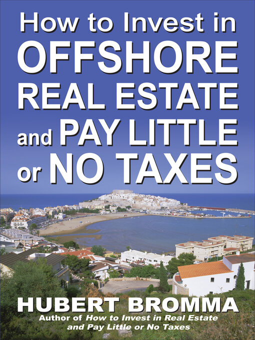 Title details for How to Invest In Offshore Real Estate and Pay Little or No Taxes by Hubert Bromma - Available